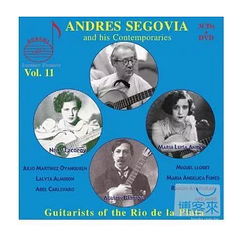 Andres Segovia and his Contemporaries Vol. 11. Guitarists of the Rio de la Plata [3CD+DVD] / Andres Segovia
