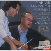 Mahler: Des Knaben Wunderhorn, Ruckert Lieder, Kindertotenlieder / Jose Van Dam / Orchestre National de Lille / Jean-Claude Casa