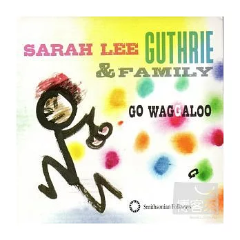 Sarah Lee Guthrie & Family / Go Waggaloo