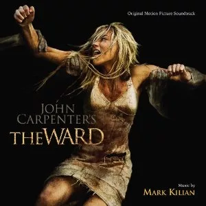 O.S.T. / John Carpenter’s The Ward - Music by Mark Kilian