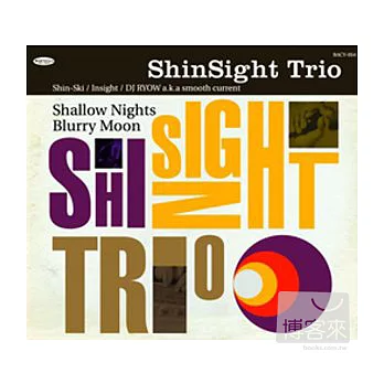 ShinSight Trio / Shallow Nights Blurry Moon