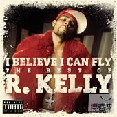 R. Kelly / I Believe I Can Fly: The Best of R.Kelly
