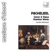 Pachelbel: Canon & Gigue; Chamber Works / London Baroque