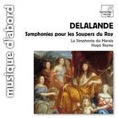 Delalande: Symphonies pour les Souper du Roy / Hugo Reyne