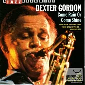 Dexter Gordon / Come Rain Or Come Shine