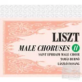 Liszt/Male Choruses / Saint Ephraim Male Choir