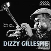 Dizzy Gillespie / Swing Low, Sweet Cadillac (4CD)