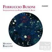 Ferruccio Busoni transcriptions for piano after Bach Vol.2 / Baglini