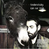 Tindersticks / Can Our Love…