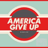 Howler / America Give Up