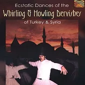 Ecstatic Dances of the Whirling and Howling Dervishes of Turkey and Syria / Field Recordings by Deben Bhattacharya