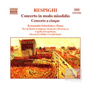 RESPIGHI: Concerto in Modo Misolidio, Concerto a Cinque / Scherbakov(piano), Griffiths(conductor) Slovak Radio Symphony Orchestr