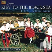 Veseli Muzyky / From Kiev to the Black Sea - Music from the Ukraine