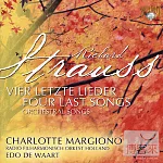 Richard Strauss: Four Last Songs & Orchestral Songs / Charlotte Margiono, Edo De Waart & Radio Filharmonisch Orkest Holland