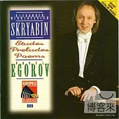 Pavel Egorov (Piano) / Scriabin : Etudes、Preludes、Poems