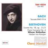 Bach: Toccata BWV914; Beethoven: Sonata No.18, Op.31/3, Piano Concerto No.4 / Clara Haskil