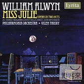 William Alwyn: Miss Julie, Opera in Two Acts after the play by August Strindberg (2CD)