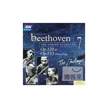 BEETHOVEN The String Quartets - 7: Op.130 & Grosse Fugue Op.133 / The Lindsays string quartet