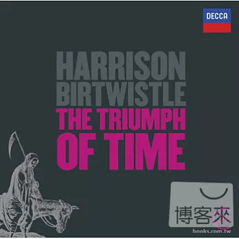 BIRTWISTLE: The Triumph of Time