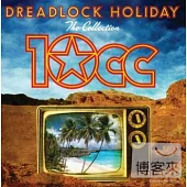 10cc / Dreadlock Holiday: The Collection
