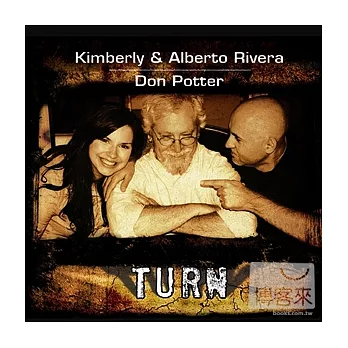 Turn / Kimberly& Alberto Rivera, Don Potter