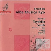 Works Of Toyohito Satoh / Toyohito Satoh / Alba Musica Kyo Ensemble