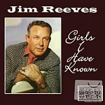 Reeves,Jim / Girls I Have Known