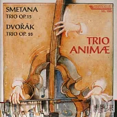 Smetana : Trio Op.15 ; Dvorak : Trio Op.16 / Trio Animae