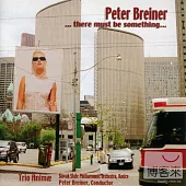 Peter Breiner : There Must Be Something / Trio Animae / Slovak State Philharmonic
