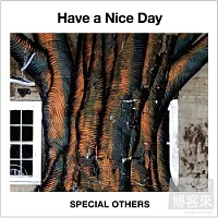 SPECIAL OTHERS / Have a Nice day