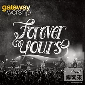 Gateway Worship / Forever Yours