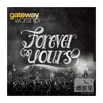 Gateway Worship / Forever Yours
