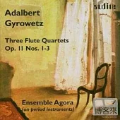 Adalbert Gyrowetz: Flute Quartets, Op.11 / Ensemble Agora