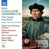 Das Glogauer Liederbuch (The Glogau Song Book) / Sabine Lutzenberger (Soprano), Martin Hummel (Baritone), Marc Lewon (Lute)