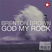Brenton Brown / God My Rock