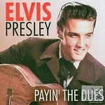 Elvis Presley / Payin’ The Dues