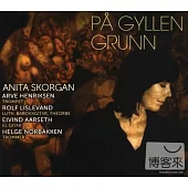 Pa gyllen grunn (On golden ground) / Anita Skorgan