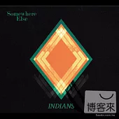 INDIANS / SOMEWHERE ELSE (Includes CD) (LP黑膠唱片)