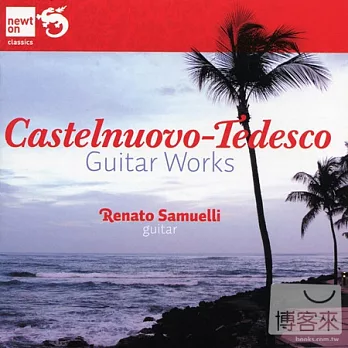 Mario Castelnuovo-Tedesco: Guitar Works / Renato Samuelli