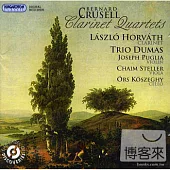 Bernard Crusell: 3 Clarinet Quartets / Laszlo Horvath (clarinet), Trio Dumas