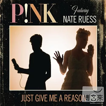 P!nk Featuring Nate Ruess / Just Give Me A Reason