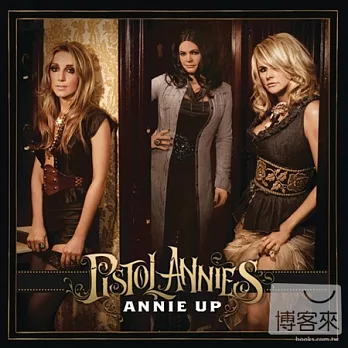 Pistol Annies / Annie Up
