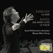Debussy : Lamer, Ravel : Ma Mere L’Oye, La Valse / Myung-Whun Chung / Seoul Philharmonic Orchestra