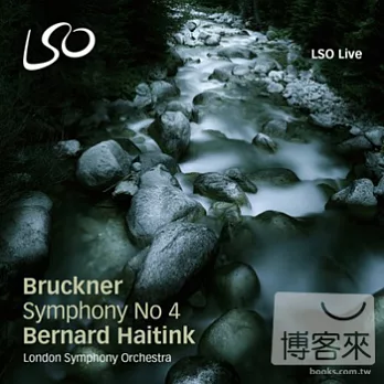 Bruckner: Symphony No. 4 in E-flat Major ’Romantic’ / London Symphony Orchestra, Bernard Haitink (SACD)