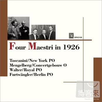 Four Maestri in 1926 / Toscanini,Mengelberg,Walter,Furtwangler