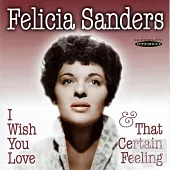 Felicia Sanders / I Wish You Love & That Certain Feeling
