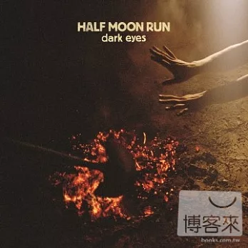 Half Moon Run / Dark Eyes