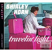 Shirley Horn / Travelin’ Light & Horn Of Plenty