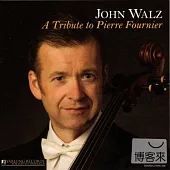 A Tribute to Pierre Fournier / John Walz