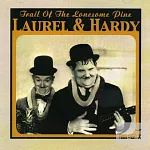 Laurel & Hardy / Trail Of The Lonesome P